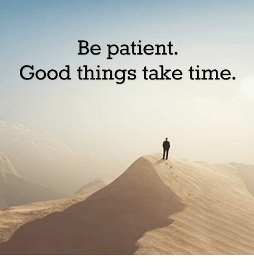 be-patient-good-things-take-time-20883453.png