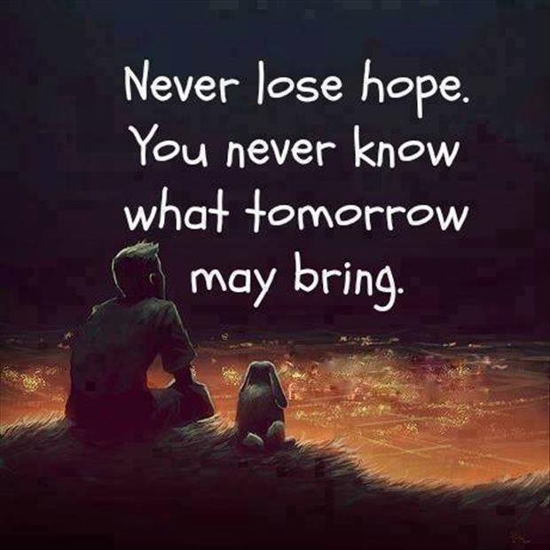 never-lose-hope-you-never-know-what-tomorrow-may-bring-quote-1.jpg