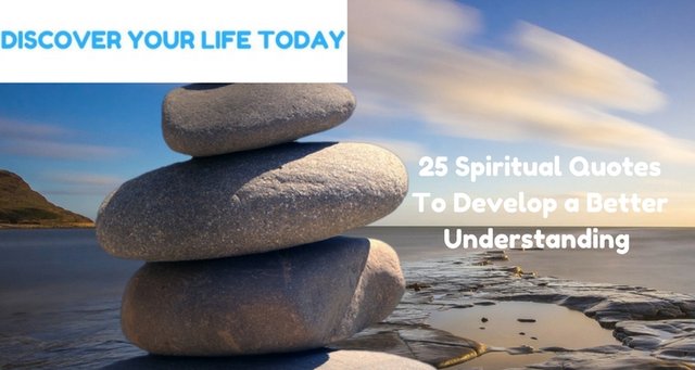 25 Spiritual Quotes To Develop a Better Understanding.jpg