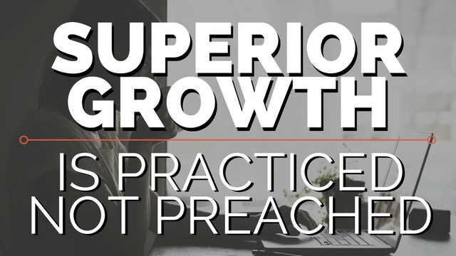 Superior Growth Is Practiced Not Preached.png