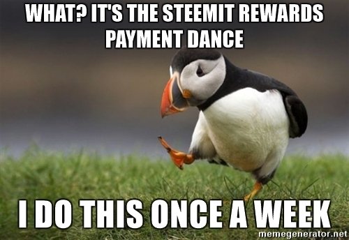 what-its-the-steemit-rewards-payment-dance-i-do-this-once-a-week.jpg