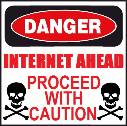 DANGER-INTERNET-AHEAD-PROCEED-WITH-CAUTION.png