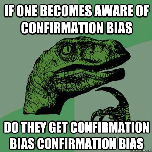 overcoming confirmation bias meme.jpg