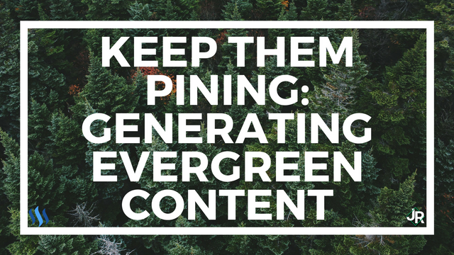 Keep Them Pining_ Generating Evergreen Content.png