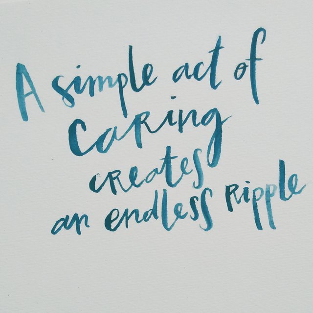 A simple act of caring creates an endless ripple (typography by Milena Milak) — Steemit