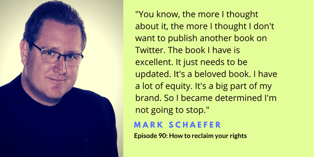 Ep 90 Twitter Quote 2 How to reclaim your rights with Mark Schaefer.png