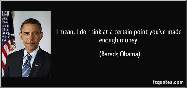 quote-i-mean-i-do-think-at-a-certain-point-you-ve-made-enough-money-barack-obama-138199.jpg