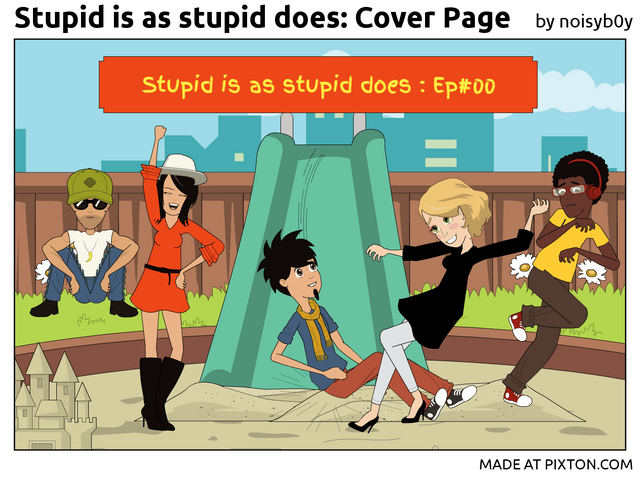 Pixton_Comic_Stupid_is_as_stupid_does_Cover_Page_by_noisyb0y.png