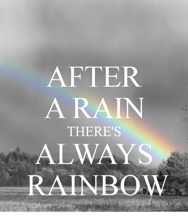 after-a-rain-there-s-always-rainbow.png