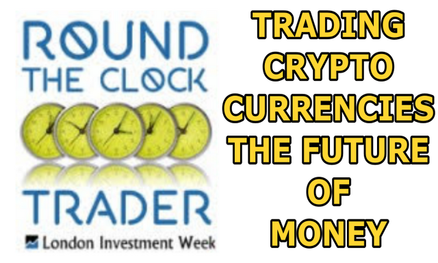 Trading Crypto Currencies - The Future of Money - Round The Clock Trader.png