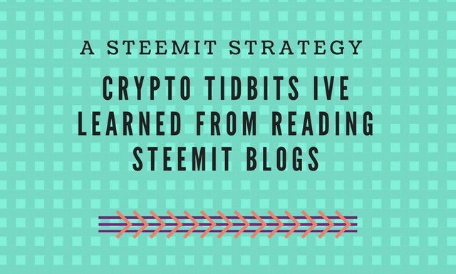 crypto tidbits ive learned from reading steemit blogs.jpg