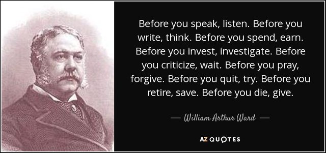 quote-before-you-speak-listen-before-you-write-think-before-you-spend-earn-before-you-invest-william-arthur-ward-39-99-05.jpg