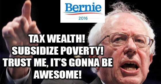 Bernie_Sanders_Tax_wealth_subsidize_poverty_Trust_me_it's_gonna_be_awesome!.jpg
