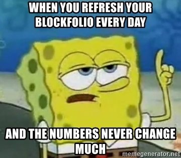 when-you-refresh-your-blockfolio-every-day-and-the-numbers-never-change-much.jpg