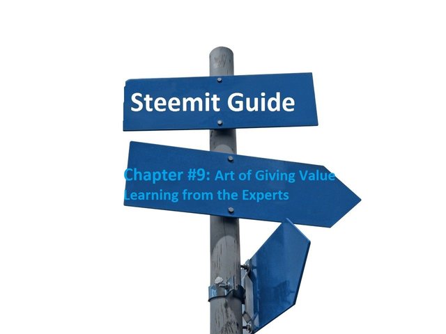 Steemit Guide Chapters - Steem Blockchain - Chapter 9 - Art of Giving Value.jpg