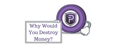 PivX why would you destroy money - ckcryptoinvest steemit.png