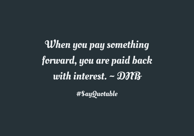 3-quote-about-when-you-pay-something-forward-you-are-paid-b-image-black-background.jpg