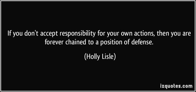 quote-if-you-don-t-accept-responsibility-for-your-own-actions-then-you-are-forever-chained-to-a-position-holly-lisle-284507.jpg