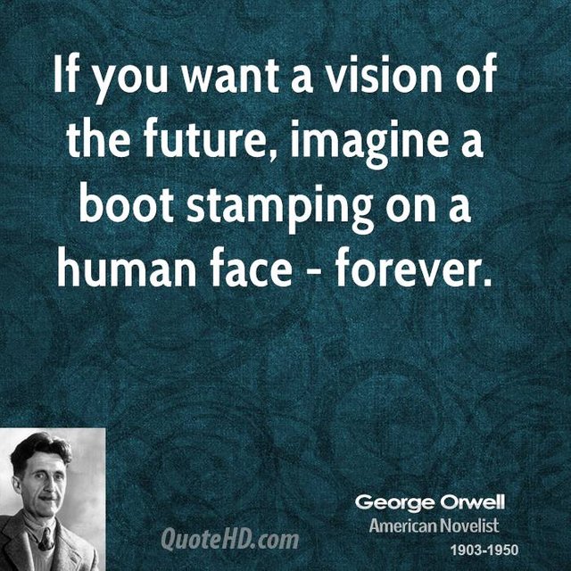 george-orwell-author-quote-if-you-want-a-vision-of-the-future-imagine.jpg