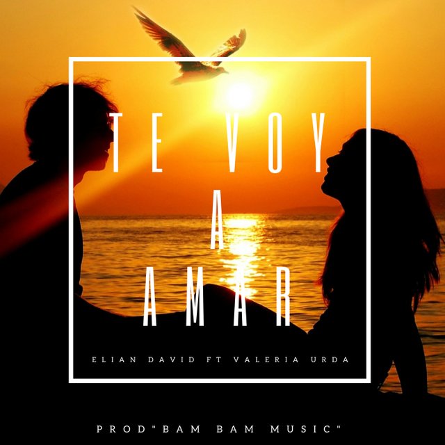 Elian david ft valeria urda - te voy a amar (diseño by produccionesdobler).jpg