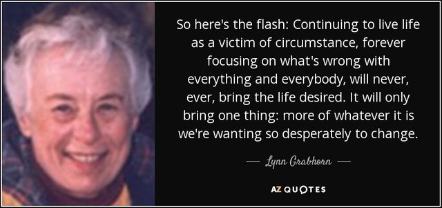 quote-so-here-s-the-flash-continuing-to-live-life-as-a-victim-of-circumstance-forever-focusing-lynn-grabhorn-118-47-93.jpg