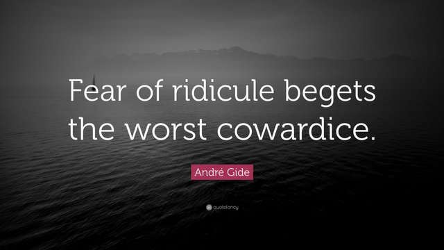 2294080-Andr-Gide-Quote-Fear-of-ridicule-begets-the-worst-cowardice.jpg