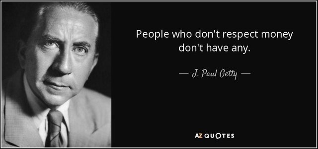 quote-people-who-don-t-respect-money-don-t-have-any-j-paul-getty-52-74-99.jpg