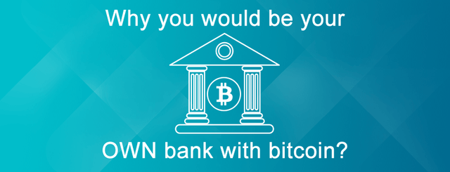Why-you-would-be-your-own-bank-with-bitcoin.png