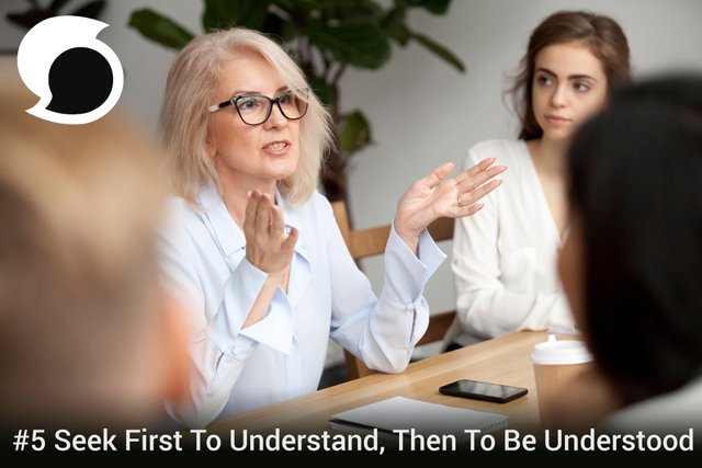 Seek First To Understand, Then To Be Understood.jpg