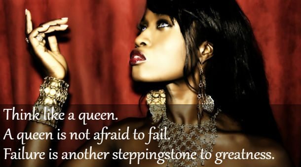Think-like-a-queen-A-queen-is-not-afraid-to-fail-Failure-is-another-steppingstone-to-greatness-610x339.jpg