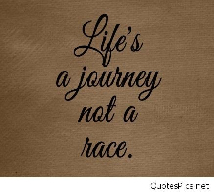 Life-is-a-journey-not-a-race.jpg