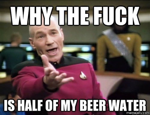 Why-The-Fuck-Is-Half-Of-My-Beer-Water-Funny-Drinking-Meme-Image.jpg