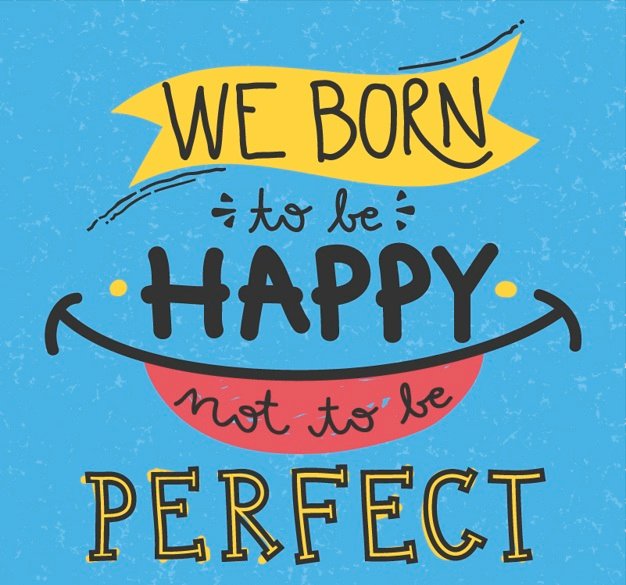 we-born-to-be-happy-not-to-be-perfect_23-2147524835.jpg