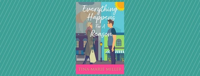 Everything happens for a reason by Tina Marie Miller.jpg