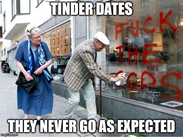 tinder dates they never go as expected.jpg