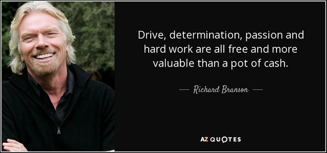 quote-drive-determination-passion-and-hard-work-are-all-free-and-more-valuable-than-a-pot-richard-branson-91-25-69.jpg