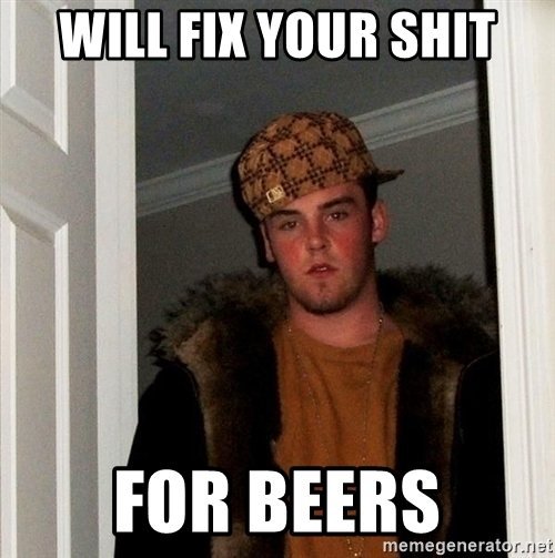 will-fix-your-shit-for-beers.jpg