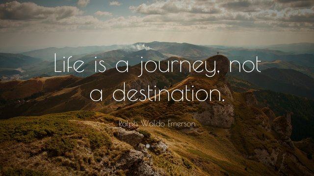 7023-Ralph-Waldo-Emerson-Quote-Life-is-a-journey-not-a-destination.jpg