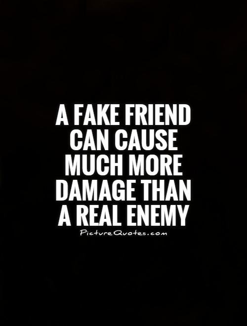 A-fake-friend-can-cause-much-more-damage-than-a-real-enemy.jpg