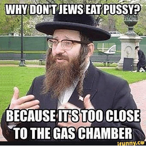 why-dont-jews-eat-pussy-because-itstoo-close-to-the-9365770 (1).png