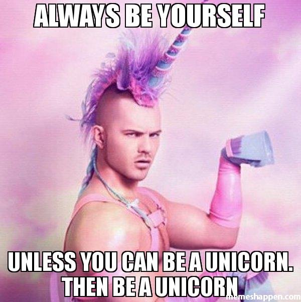 Always-be-yourself-unless-you-can-be-a-unicorn-then-be-a-unicorn-meme-45225.jpg