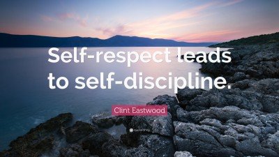 79672-Clint-Eastwood-Quote-Self-respect-leads-to-self-discipline.jpg
