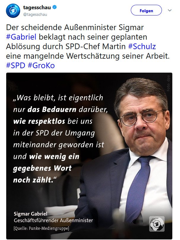 tagesschau auf Twitter   Der scheidende Außenminister Sigmar  Gabriel beklagt nach seiner geplanten Ablösung durch SPD Chef Martin  Schulz eine mangelnde Wertschätzung seiner Arbeit.  SPD  GroKo… https   t.co bNfWqBPiwS .jpg