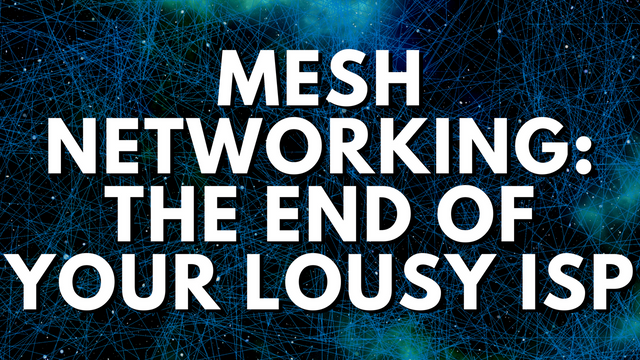 Mesh Networking- The End Of Our Lousy ISP.png