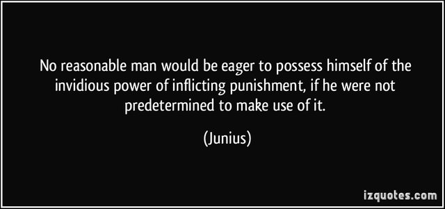 quote-no-reasonable-man-would-be-eager-to-possess-himself-of-the-invidious-power-of-inflicting-junius-356617.jpg