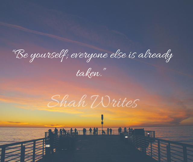 “Be yourself; everyone else is already taken.”.png