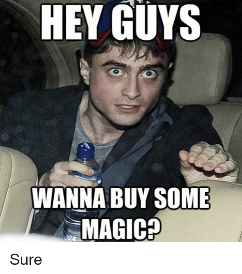 hey-guys-wanna-buy-some-magic-sure-25210135.png