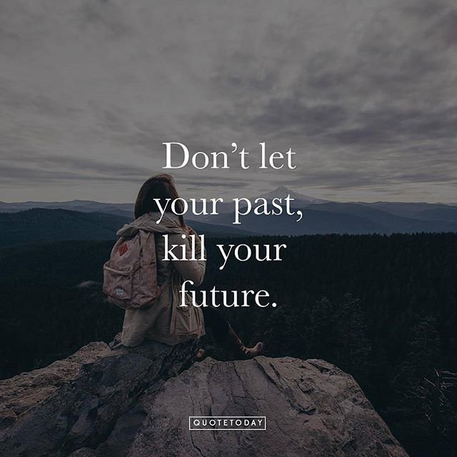 220959-Don-t-Let-Your-Past-Kill-Your-Future.jpg