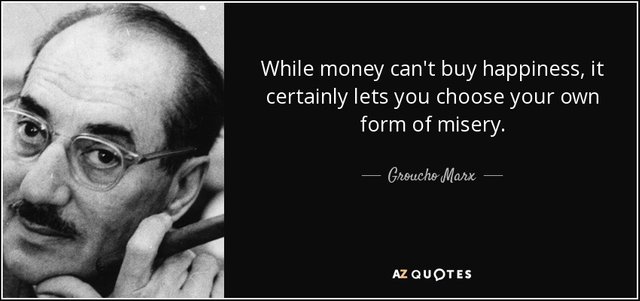 quote-while-money-can-t-buy-happiness-it-certainly-lets-you-choose-your-own-form-of-misery-groucho-marx-39-35-45.jpg