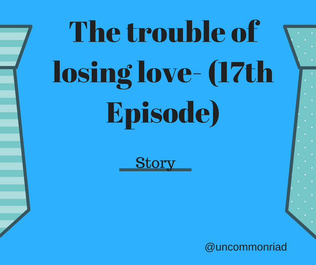 The trouble of losing love- (Sixth Episode) (4).png
